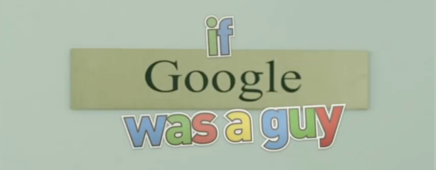 If Google was a Guy